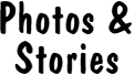 Photos and stories.